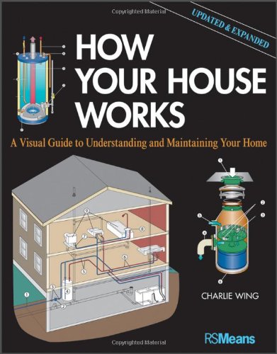 Book Cover How Your House Works: A Visual Guide to Understanding and Maintaining Your Home, Updated and Expanded