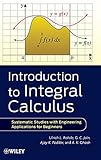 Introduction to Integral Calculus: Systematic Studies with Engineering Applications for Beginners