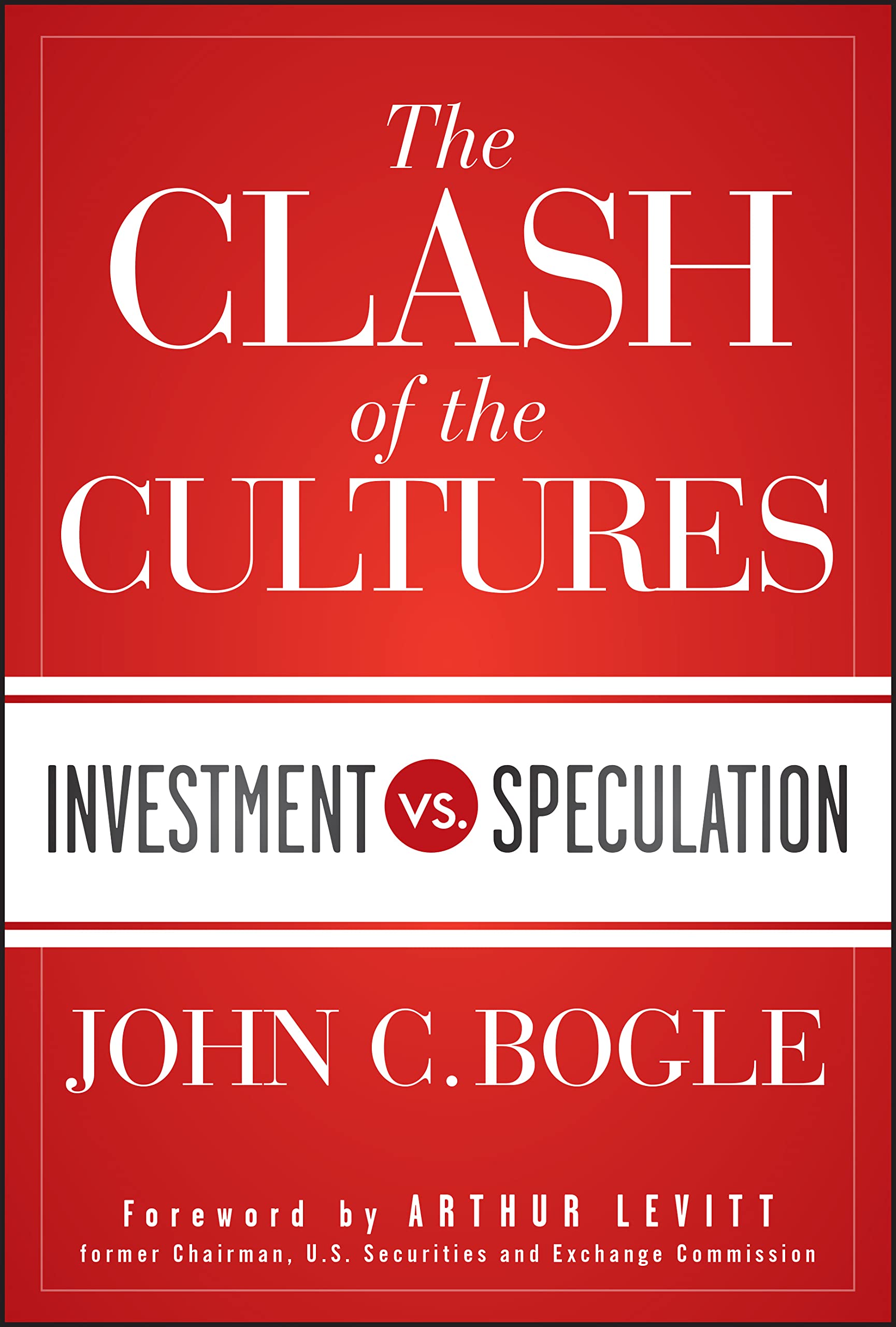 Book Cover The Clash of the Cultures: Investment vs. Speculation