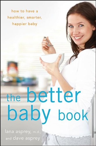Book Cover The Better Baby Book: How to Have a Healthier, Smarter, Happier Baby