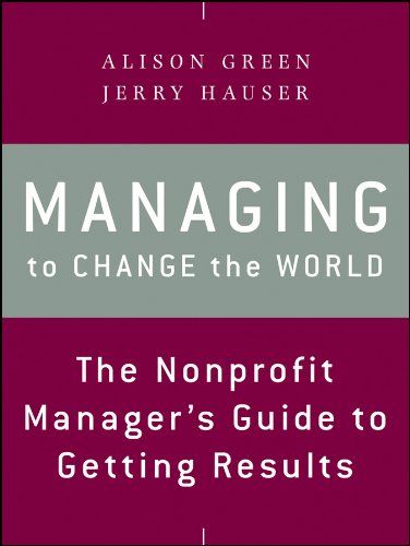 Book Cover Managing to Change the World: The Nonprofit Manager's Guide to Getting Results