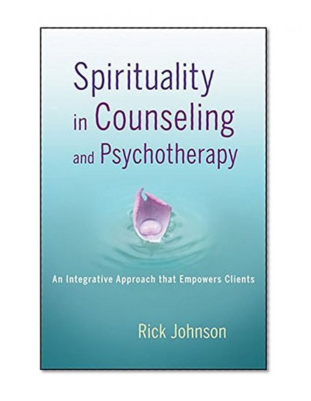 Book Cover Spirituality in Counseling and Psychotherapy: An Integrative Approach that Empowers Clients