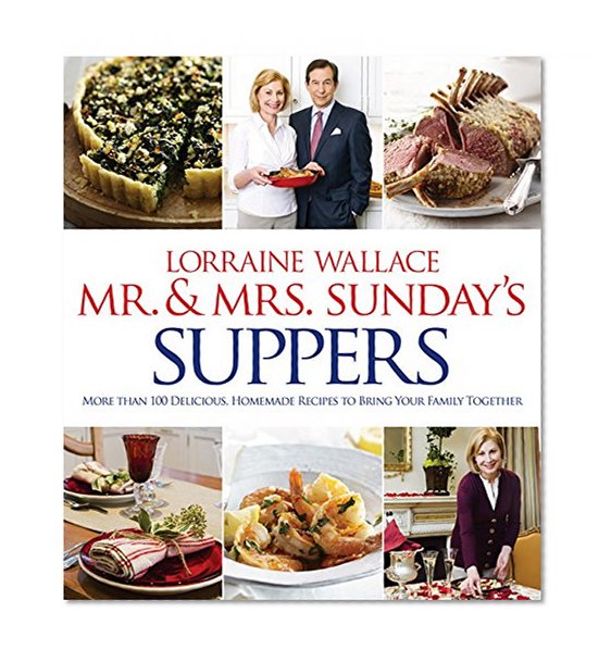 Book Cover Mr. and Mrs. Sunday's Suppers: More than 100 Delicious, Homemade Recipes to Bring Your Family Together