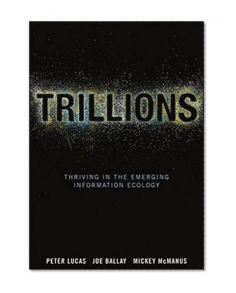 Book Cover Trillions: Thriving in the Emerging Information Ecology
