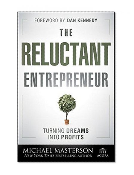 Book Cover The Reluctant Entrepreneur: Turning Dreams into Profits
