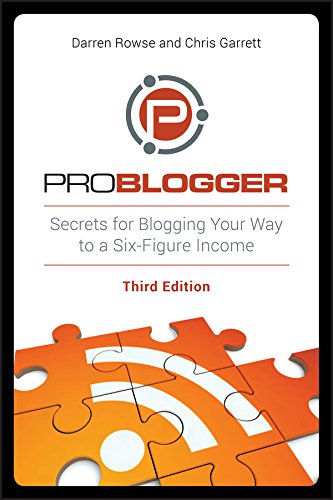 Book Cover ProBlogger: Secrets for Blogging Your Way to a Six-Figure Income