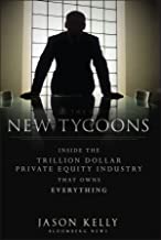 Book Cover The New Tycoons: Inside the Trillion Dollar Private Equity Industry That Owns Everything