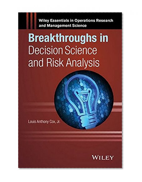 Breakthroughs in Decision Science and Risk Analysis (Wiley Essentials in Operations Research and Management Science)