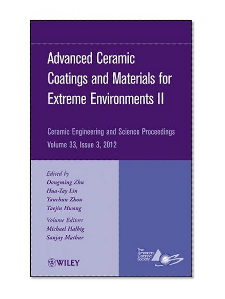 Advanced Ceramic Coatings and Materials for Extreme Environments II: Ceramic Engineering and Science Proceedings