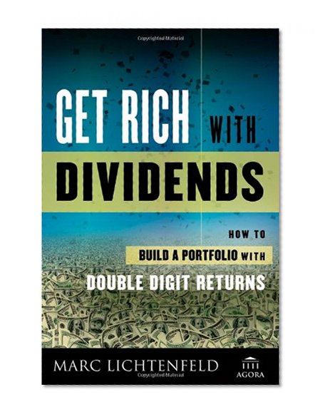 Get Rich with Dividends: A Proven System for Earning Double-Digit Returns