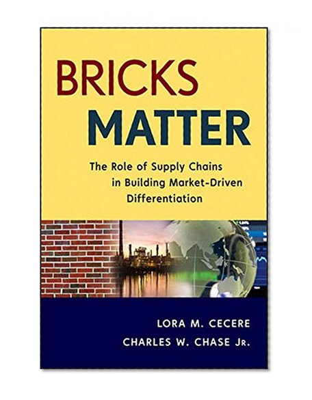 Bricks Matter: The Role of Supply Chains in Building Market-Driven Differentiation