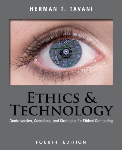 Book Cover Ethics and Technology: Controversies, Questions, and Strategies for Ethical Computing, 4th Edition