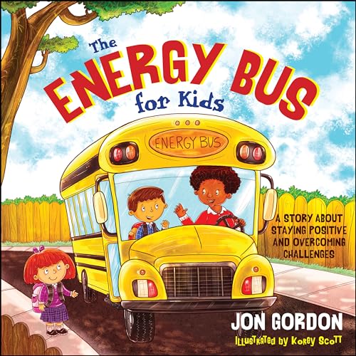 Book Cover The Energy Bus for Kids: A Story about Staying Positive and Overcoming Challenges