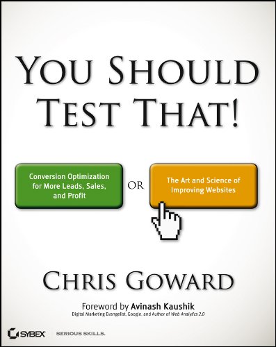 Book Cover You Should Test That: Conversion Optimization for More Leads, Sales and Profit or The Art and Science of Optimized Marketing