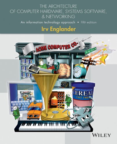 Book Cover The Architecture of Computer Hardware, Systems Software, and Networking: An Information Technology Approach