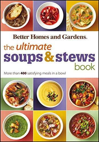 Book Cover The Ultimate Soups & Stews Book: More than 400 Satisfying Meals in a Bowl (Better Homes and Gardens Ultimate)