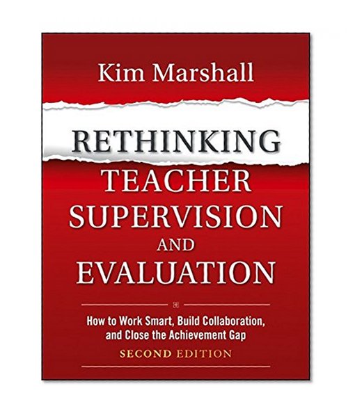 Book Cover Rethinking Teacher Supervision and Evaluation: How to Work Smart, Build Collaboration, and Close the Achievement Gap