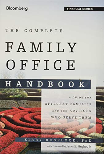 Book Cover The Complete Family Office Handbook: A Guide for Affluent Families and the Advisors Who Serve Them