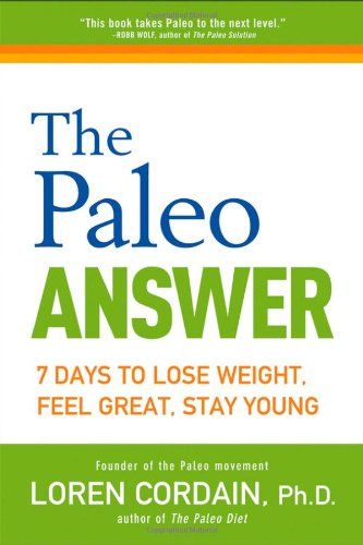 Book Cover The Paleo Answer: 7 Days to Lose Weight, Feel Great, Stay Young