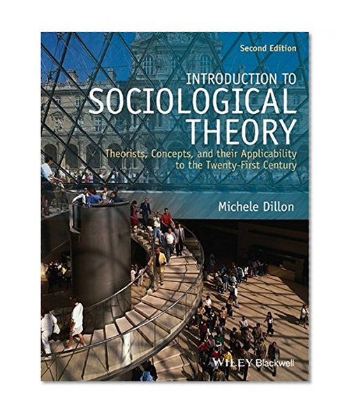 Book Cover Introduction to Sociological Theory: Theorists, Concepts, and their Applicability to the Twenty-First Century