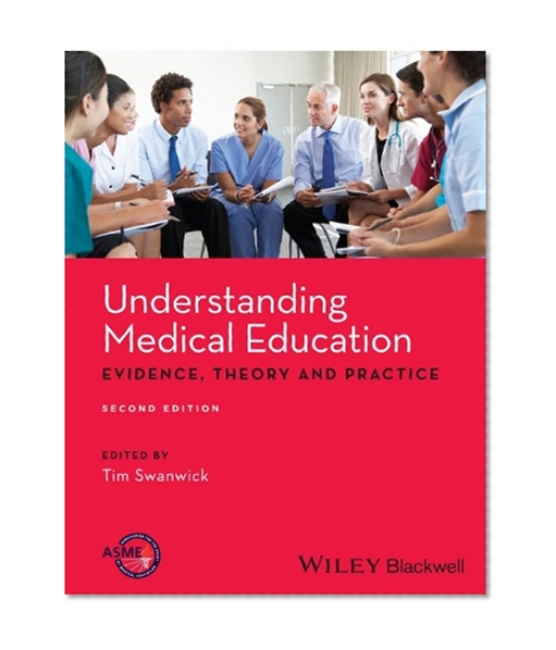 Book Cover Understanding Medical Education: Evidence,Theory and Practice