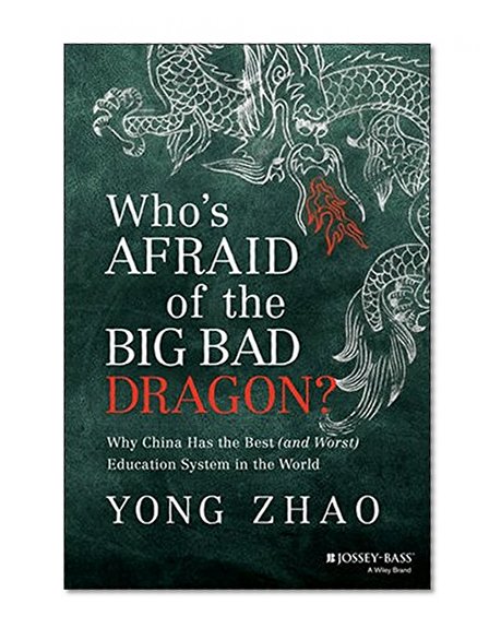 Book Cover Who's Afraid of the Big Bad Dragon?: Why China Has the Best (and Worst) Education System in the World