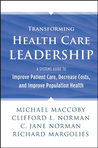 Book Cover Transforming Health Care Leadership: A Systems Guide to Improve Patient Care, Decrease Costs, and Improve Population Health