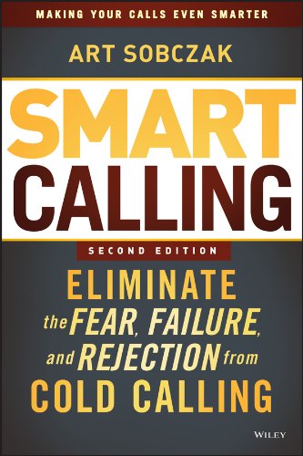 Book Cover Smart Calling: Eliminate the Fear, Failure, and Rejection from Cold Calling