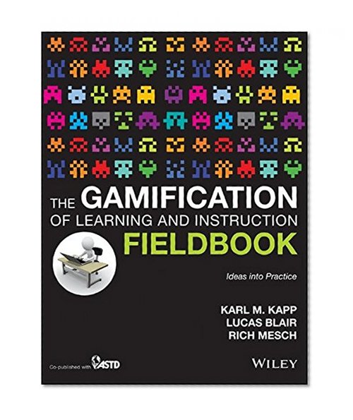 Book Cover The Gamification of Learning and Instruction Fieldbook: Ideas into Practice