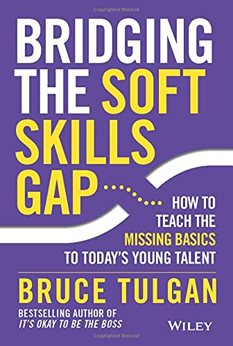 Book Cover Bridging the Soft Skills Gap: How to Teach the Missing Basics to Todays Young Talent