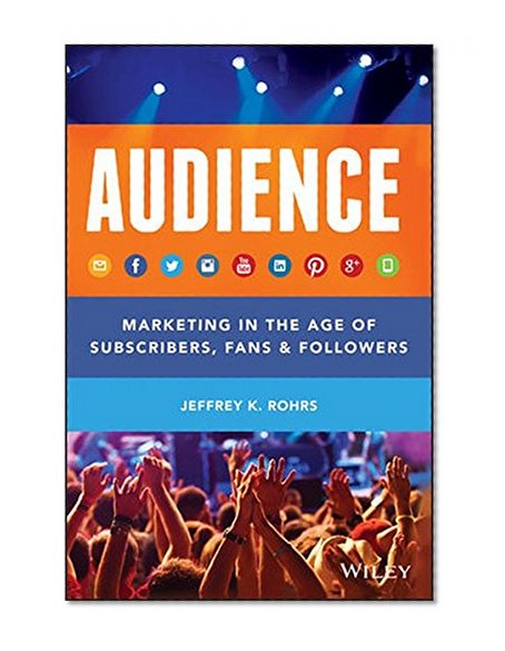 Book Cover Audience: Marketing in the Age of Subscribers, Fans and Followers