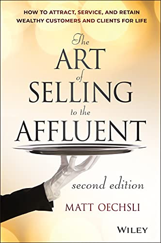 Book Cover The Art of Selling to the Affluent: How to Attract, Service, and Retain Wealthy Customers and Clients for Life