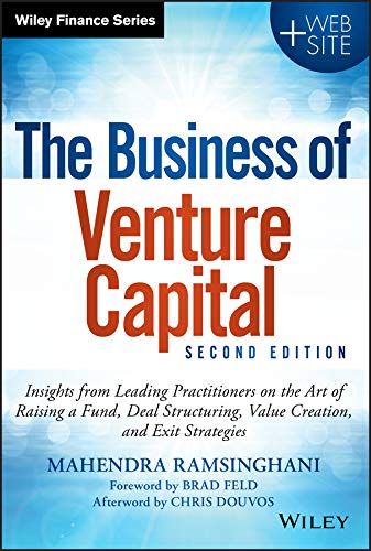 Book Cover The Business of Venture Capital: Insights from Leading Practitioners on the Art of Raising a Fund, Deal Structuring, Value Creation, and Exit Strategies (Wiley Finance)