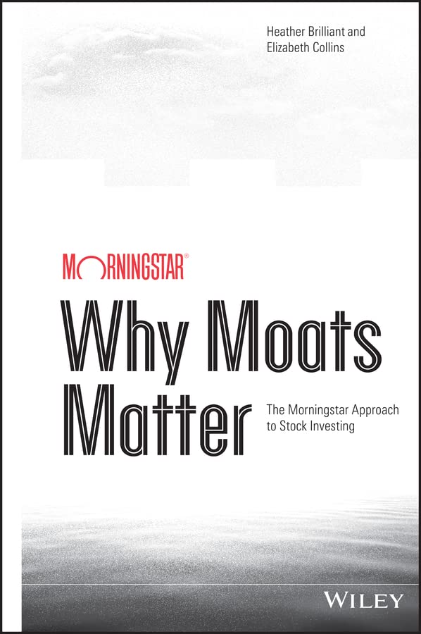 Book Cover Why Moats Matter: The Morningstar Approach to Stock Investing