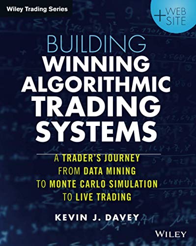 Book Cover Building Winning Algorithmic Trading Systems, + Website: A Trader's Journey From Data Mining to Monte Carlo Simulation to Live Trading (Wiley Trading)