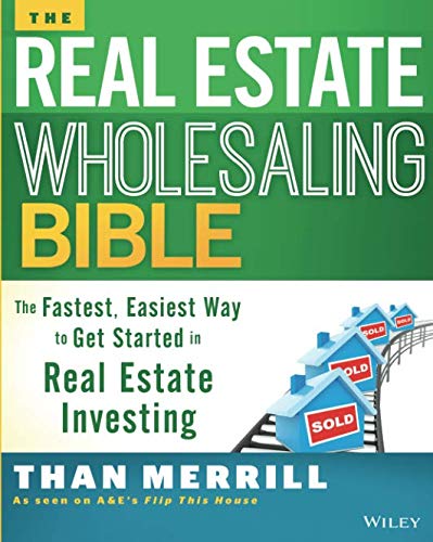 Book Cover The Real Estate Wholesaling Bible: The Fastest, Easiest Way to Get Started in Real Estate Investing