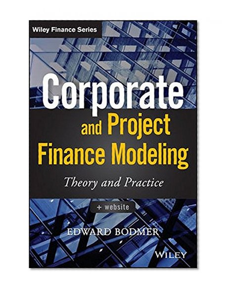 Book Cover Corporate and Project Finance Modeling: Theory and Practice (Wiley Finance)