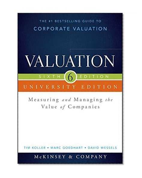 Book Cover Valuation: Measuring and Managing the Value of Companies, University Edition (Wiley Finance)