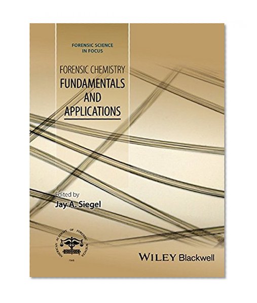Book Cover Forensic Chemistry: Fundamentals and Applications (Forensic Science in Focus)