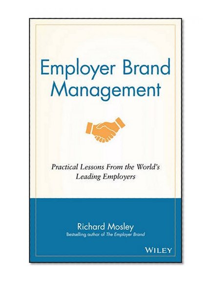 Book Cover Employer Brand Management: Practical Lessons from the World's Leading Employers