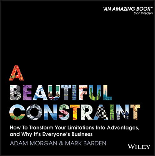 Book Cover A Beautiful Constraint: How To Transform Your Limitations Into Advantages, and Why It's Everyone's Business