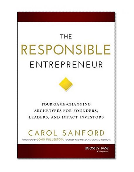 Book Cover The Responsible Entrepreneur: Four Game-Changing Archetypes for Founders, Leaders, and Impact Investors