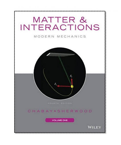 Book Cover Matter and Interactions, Volume I: Modern Mechanics
