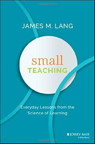 Book Cover Small Teaching: Everyday Lessons from the Science of Learning