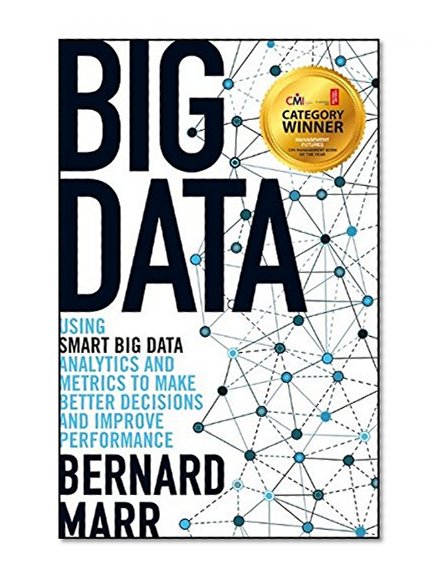 Book Cover Big Data: Using SMART Big Data, Analytics and Metrics To Make Better Decisions and Improve Performance