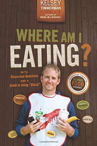 Book Cover Where Am I Eating?: An Adventure Through the Global Food Economy with Discussion Questions and a Guide to Going 