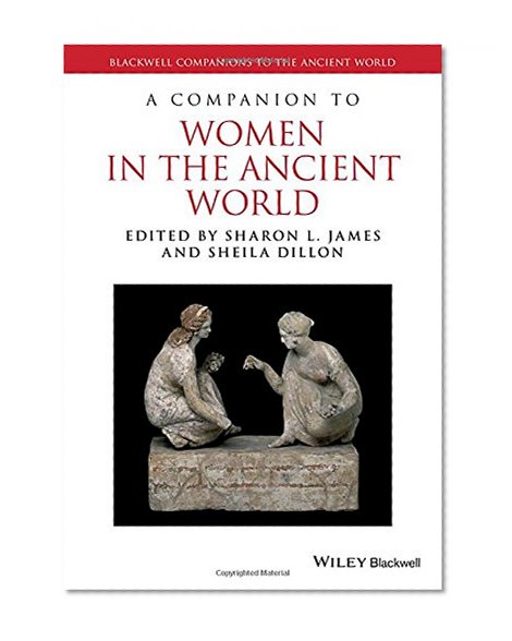 Book Cover A Companion to Women in the Ancient World (Blackwell Companions to the Ancient World)