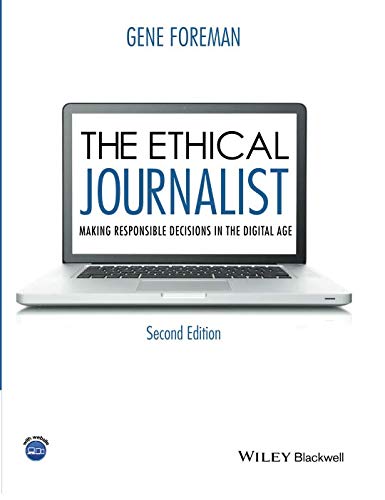 Book Cover The Ethical Journalist: Making Responsible Decisions in the Digital Age, 2nd Edition