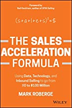Book Cover The Sales Acceleration Formula: Using Data, Technology, and Inbound Selling to go from $0 to $100 Million