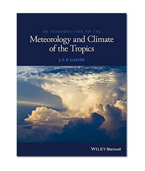 An Introduction to the Meteorology and Climate of the Tropics